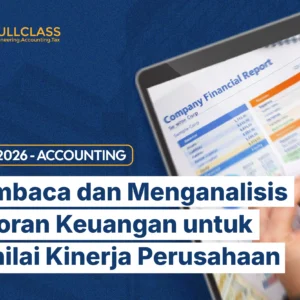Membaca dan Menganalisis Laporan Keuangan untuk Menilai Kinerja Perusahaan
