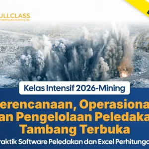 BATCH 2 – Kelas Intensif Perencanaan, Operasional, dan Pengelolaan Peledakan Tambang Terbuka Mineral dan Batubara